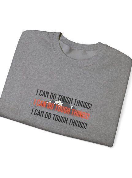 "I Can Do Tough Things" Unisex Adult Sweatshirt