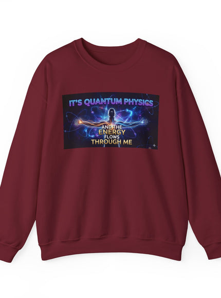 "It's Quantum Physics and the Energy Flows through Me" Unisex Adult Sweatshirt