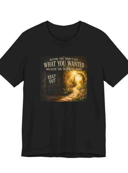 "Because You Deserved More" Unisex Jersey Short Sleeve Tee