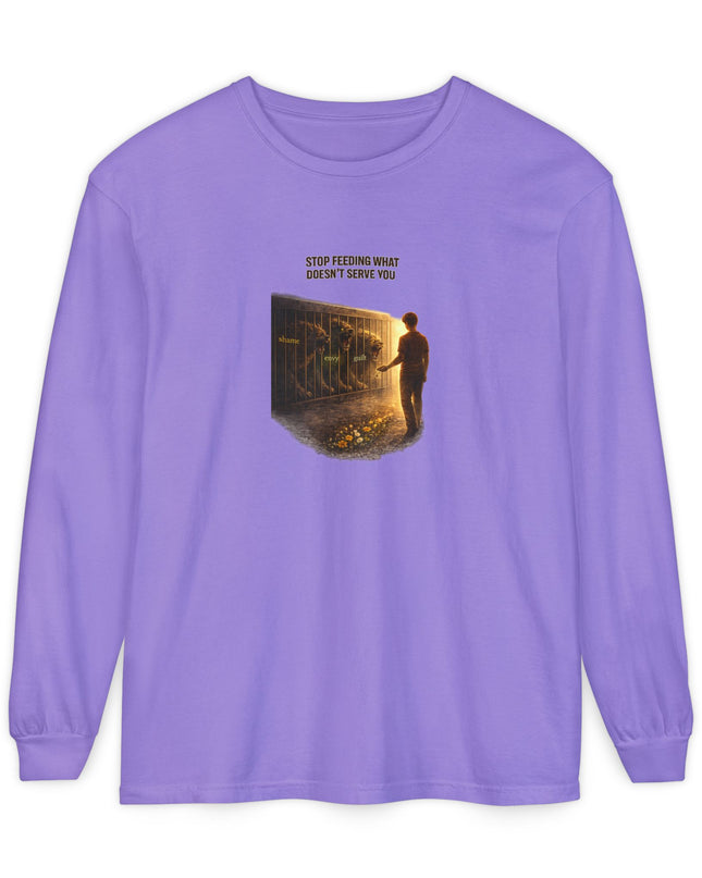 "Stop Feeding What Doesn't Serve You" Unisex Garment-dyed Long Sleeve T-Shirt