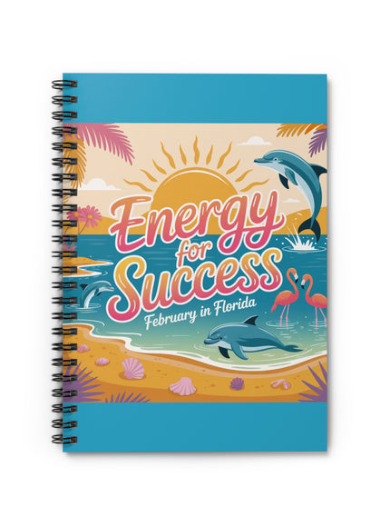 "February in Florida, Energy for Success" Spiral Notebook - Ruled Line