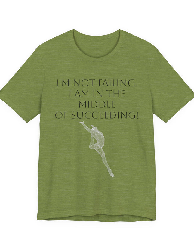 "I'm Not Failing, I'm in the Middle of Succeeding! " Unisex Jersey Short Sleeve Tee