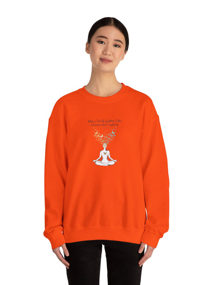 “When I Let Go of What I Am... ~Lao Tzu" Unisex Adult Sweatshirt