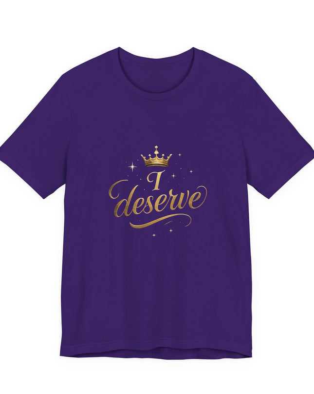 "I Deserve - Gold Foil" Unisex Jersey Short Sleeve Tee