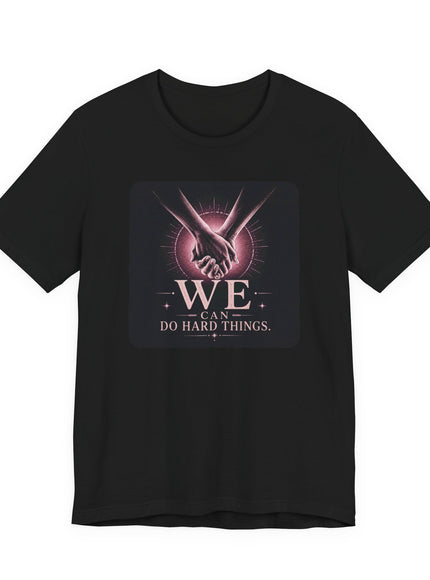 "We Can Do Hard Things" Unisex Jersey Short Sleeve Tee