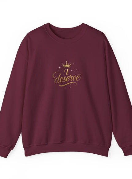 "I Deserve" Unisex Adult Sweatshirt