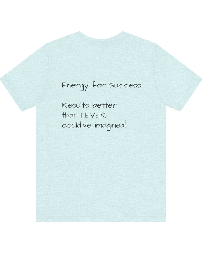 "EFS (Energy for Success), Results Better than I ever Could've Imagined" Unsex Jersey Short Sleeve Tee