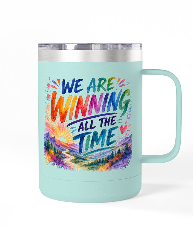 "We are Winning all the Time" Coffee Mug Tumbler, 15oz