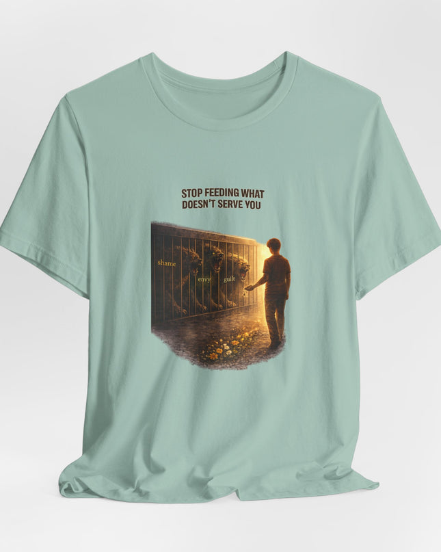 "Stop Feeding What Doesn't Serve You" Unisex Jersey Short Sleeve Tee