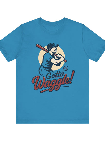 "Gotta Waggle!" Unisex Jersey Short Sleeve Tee