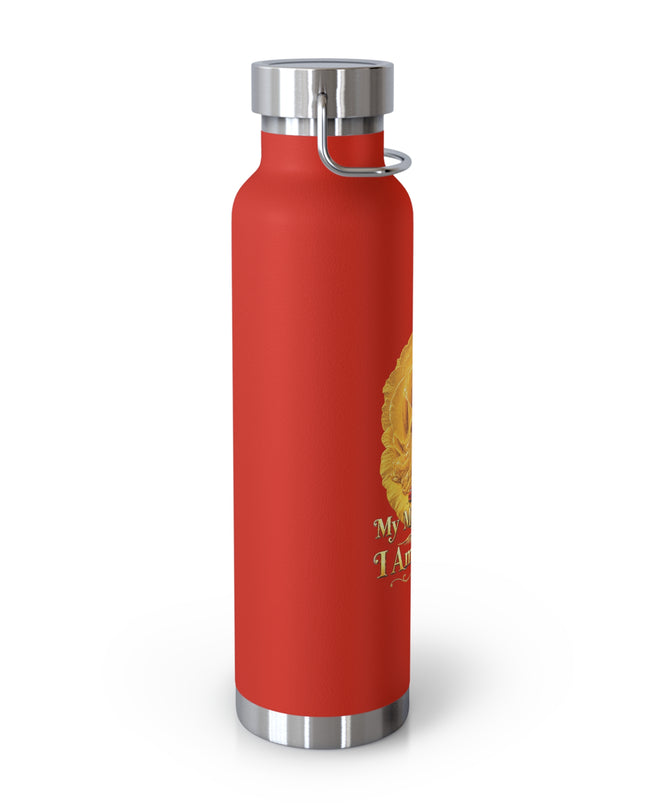 "My Mother Says I am Royalty" Copper Vacuum Insulated Bottle, 22oz