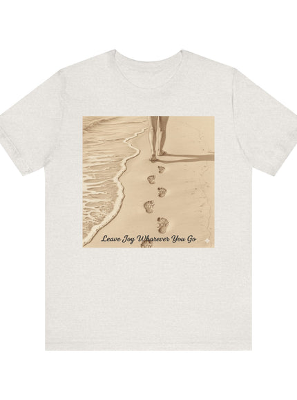 Leave joy wherever you go Unisex Jersey Short Sleeve Tee