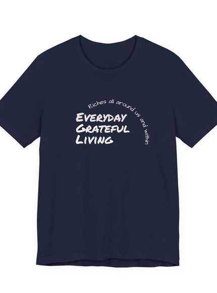 "Every day grateful living" Unisex Jersey Short Sleeve Tee