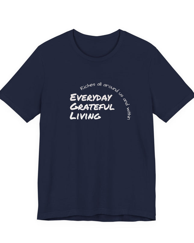 "Every day grateful living" Unisex Jersey Short Sleeve Tee