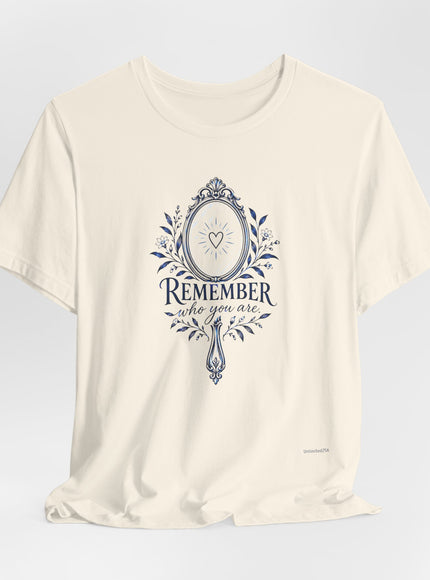 "Remember Who You Are" Unisex Jersey Short Sleeve Tee