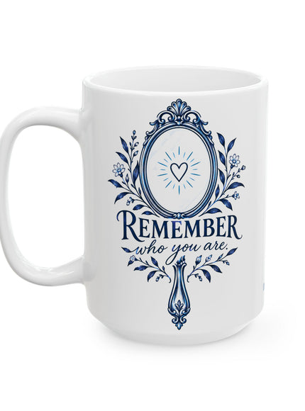 "Remember Who You Are" Ceramic Mug, (11oz, 15oz)