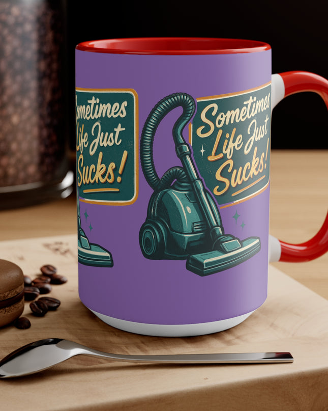 "Sometimes Life Just Sucks "Accent Mug