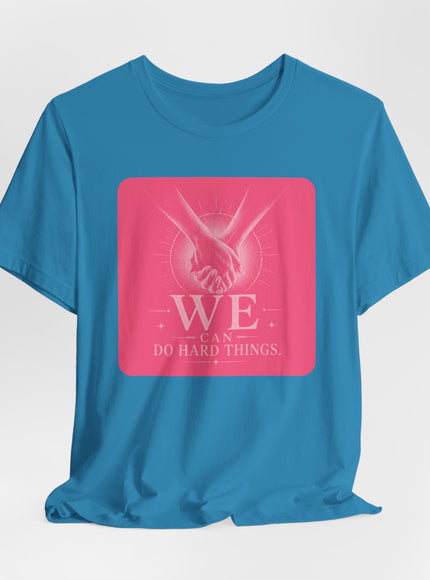 "We Can Do Hard Things" Unisex Jersey Short Sleeve Tee