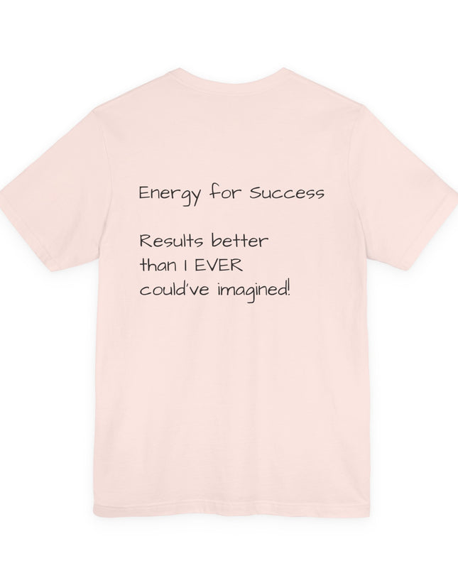 "EFS (Energy for Success), Results Better than I ever Could've Imagined" Unsex Jersey Short Sleeve Tee