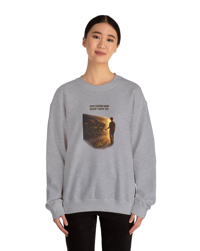 "Stop Feeding What Doesn't Serve You" Unisex Adult Sweatshirt