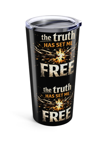 "The Truth Has Set Me Free" Tumbler 20oz