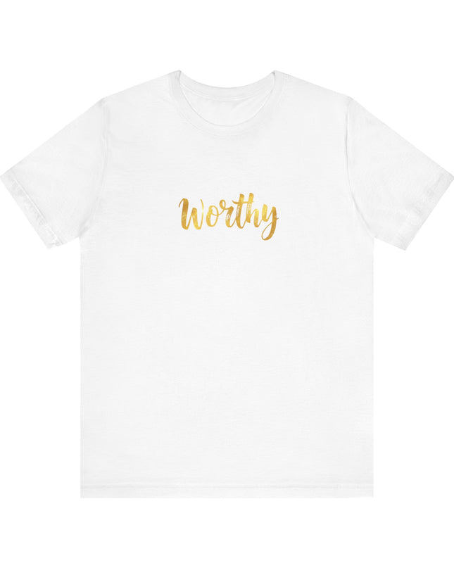 "Worthy in gold foil" Unisex Jersey Short Sleeve Tee