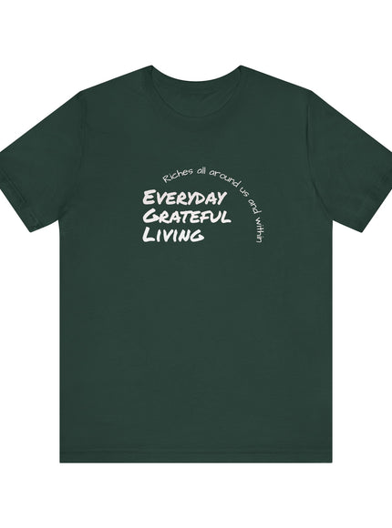"Every day grateful living" Unisex Jersey Short Sleeve Tee