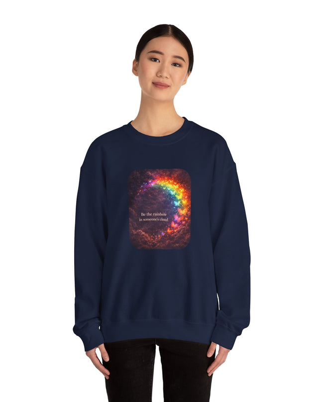"Be the Rainbow in Someone's Cloud" Unisex Adult Sweatshirt