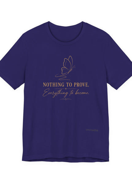 "Nothing to Prove" Unisex Jersey Short Sleeve Tee