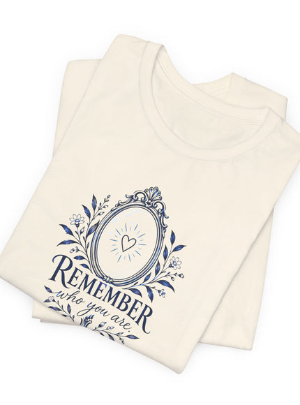 "Remember Who You Are" Unisex Jersey Short Sleeve Tee