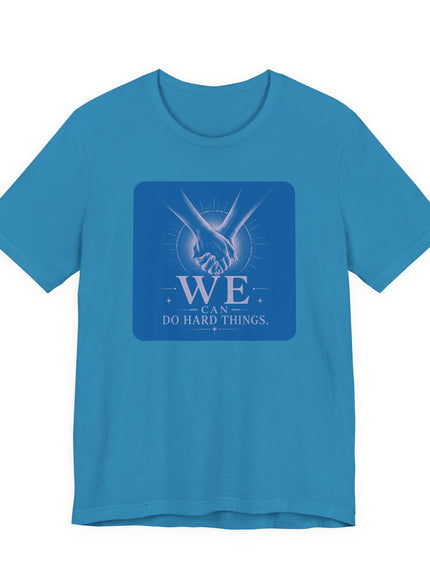 "We Can Do Hard Things" Unisex Jersey Short Sleeve Tee
