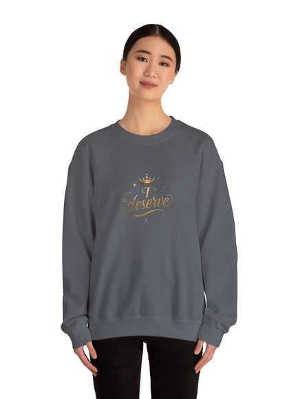 "I Deserve" Unisex Adult Sweatshirt