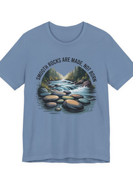 "Smooth Rocks are Made not Born" Unisex Jersey Short Sleeve Tee