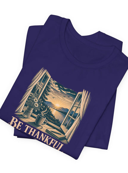 "Be Thankful" Unisex Jersey Short Sleeve Tee