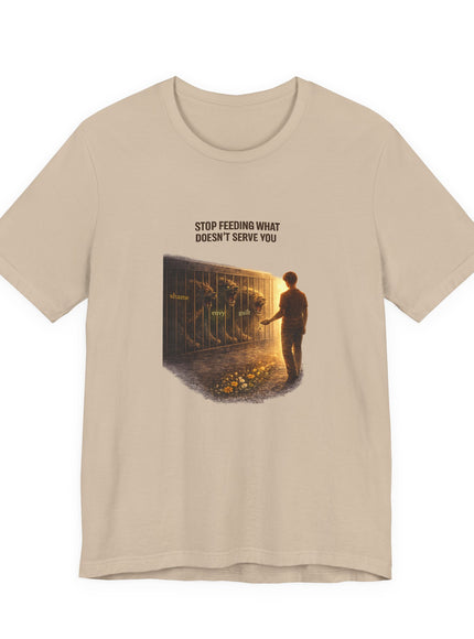 "Stop Feeding What Doesn't Serve You" Unisex Jersey Short Sleeve Tee
