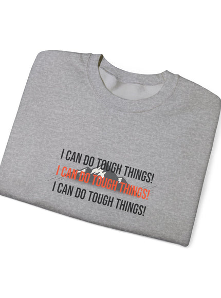 "I Can Do Tough Things" Unisex Adult Sweatshirt