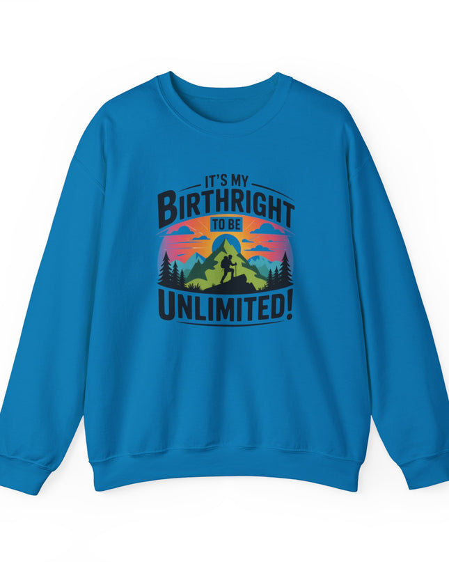 "It's My Birthright to Be Unlimited" Unisex Adult Sweatshirt