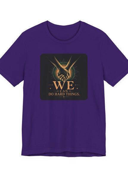 "We Can Do Hard Things" Unisex Jersey Short Sleeve Tee