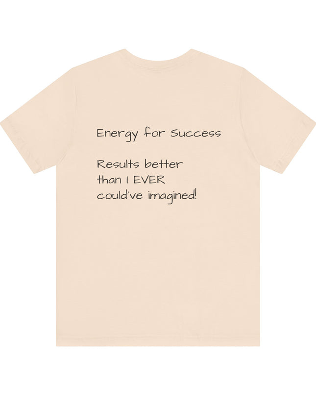 "EFS (Energy for Success), Results Better than I ever Could've Imagined" Unsex Jersey Short Sleeve Tee