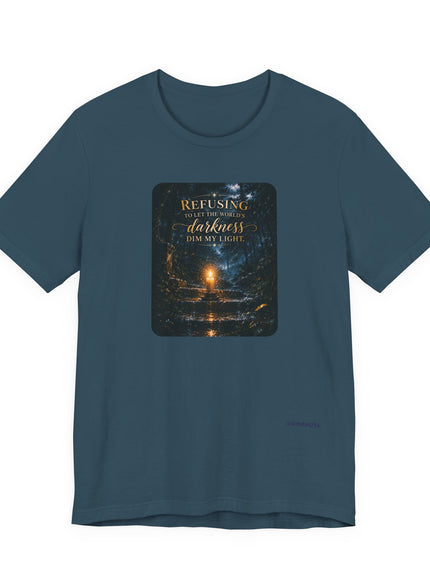 "Refusing to Let the World's Darkness Dim my Light" Unisex Jersey Short Sleeve Tee
