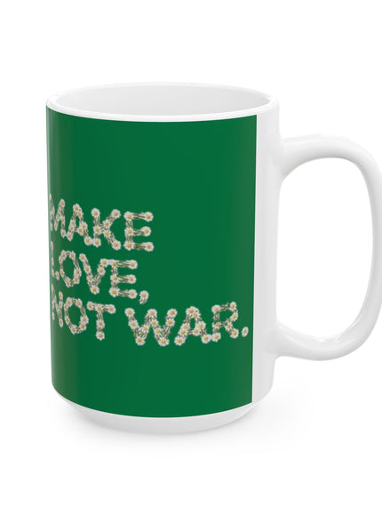 "Make Love Not War" Ceramic Mug, (11oz, 15oz)