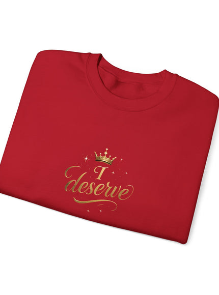 "I Deserve" Unisex Adult Sweatshirt