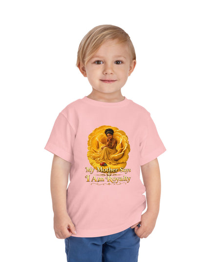 "My Mother Says I am Royalty" Toddler Short Sleeve Tee
