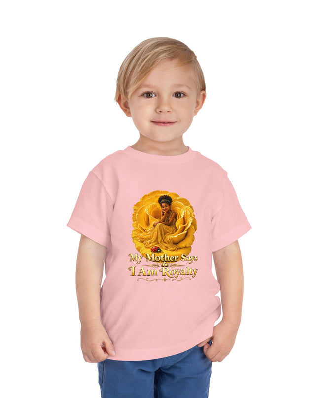 "My Mother Says I am Royalty" Toddler Short Sleeve Tee
