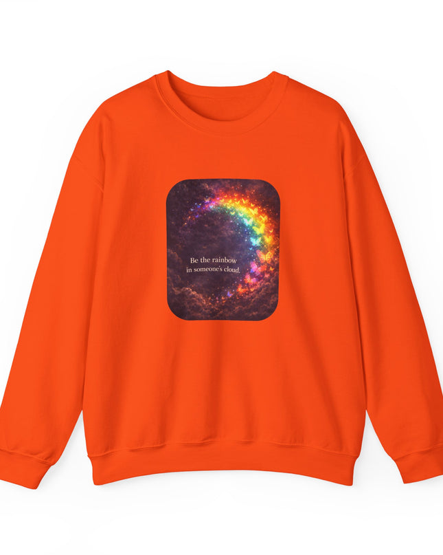 "Be the Rainbow in Someone's Cloud" Unisex Adult Sweatshirt