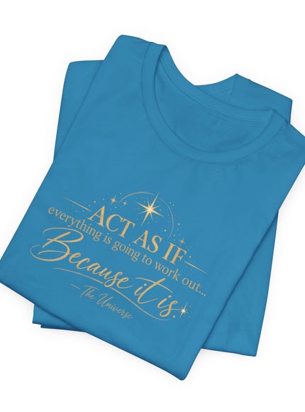"Act as if..." Unisex Jersey Short Sleeve Tee