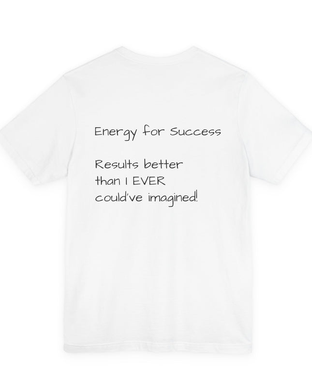 "EFS (Energy for Success), Results Better than I ever Could've Imagined" Unsex Jersey Short Sleeve Tee