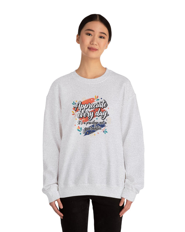 "Appreciate Every Day. It's a Privilege, Not a Guarantee" Unisex Adult Sweatshirt
