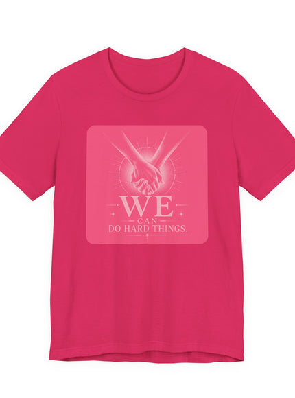 "We Can Do Hard Things" Unisex Jersey Short Sleeve Tee