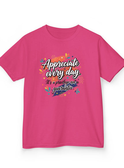 "Appreciate Every Day. It's a Privilege, Not a Guarantee" Kids Heavy Cotton Tee